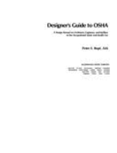 Designer's Guide to OSHA: A Design Manual for Architects, Engineers, and by Hopf