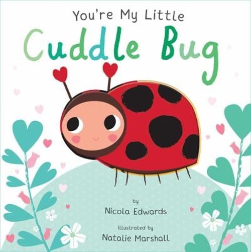 You're My Little Cuddle Bug Board Books Nicola EdwardsFree US Delivery | ISBN:1684122589