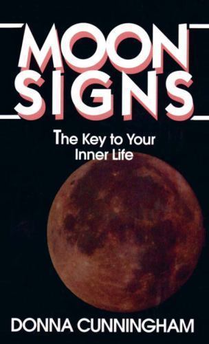 Moon Signs: The Key to Your Inner Life by Cunningham, Donna Paperback
