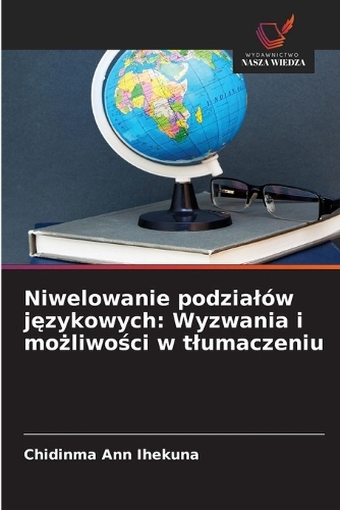 Niwelowanie podzialw jzykowych: Wyzwania i mo?liwo?ci w tlumaczeniu by Chidinma