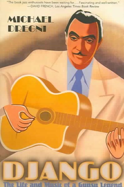 Django : The Life And Music Of A Gypsy Legend, Paperback by Dregni, Michael, ...