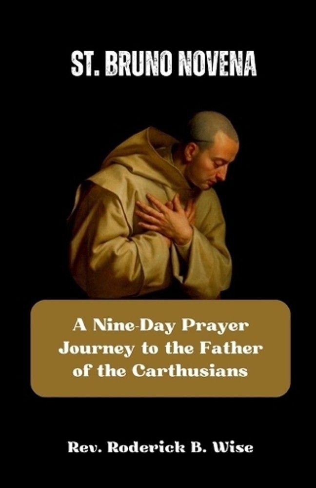 St. Bruno Novena: A Nine-Day Prayer Journey to the Father of the Carthusians by