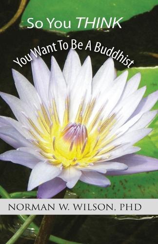 Norman W Wilson Guide to Becoming a Buddhist Paperback