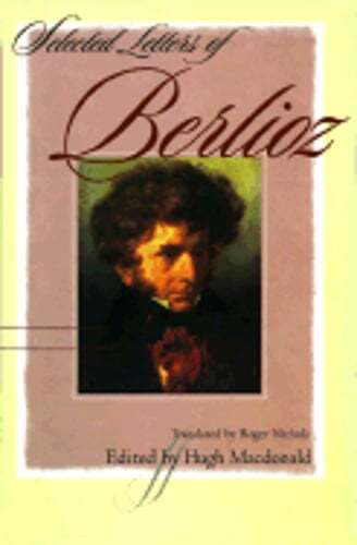 Selected Letters of Berlioz by Hector Berlioz: Used