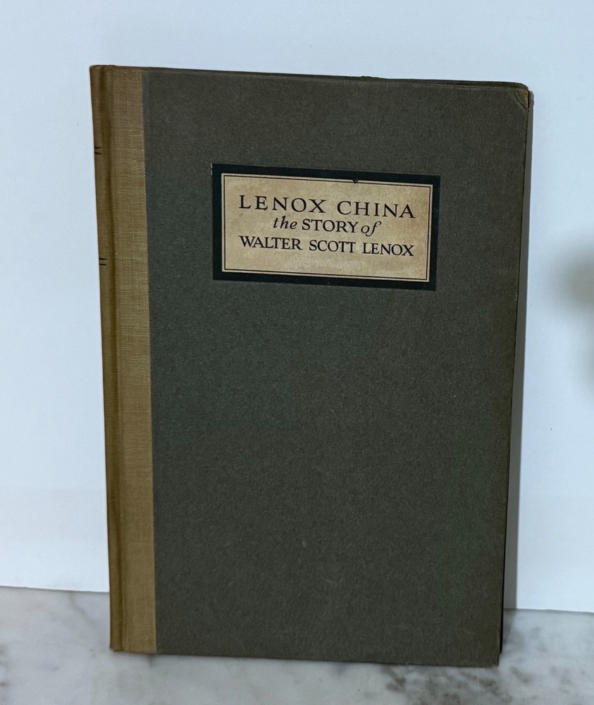 Lenox China: The Story Of Walter Scott Lenox - By George S. Holmes - 1924 Hc