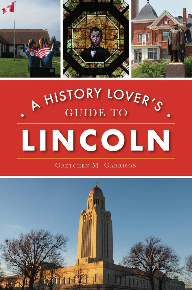 NEW The History Press History Lover's Guide to Lincoln, A, NE 9781467144452 Hist