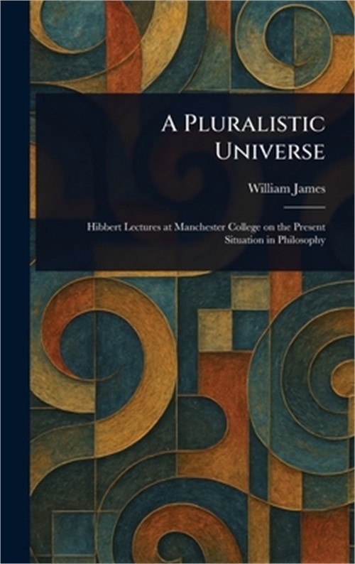 A Pluralistic Universe (Hardback or Cased Book)