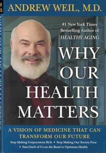 Why Our Health Matters: A Vision - Hardcover, by Andrew Weil M.D. - Very Good b