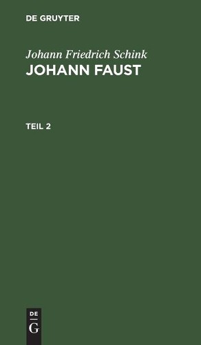 Johann Friedrich Schink Johann Friedrich Schink: Johann Faust. Teil 2 (Hardback)