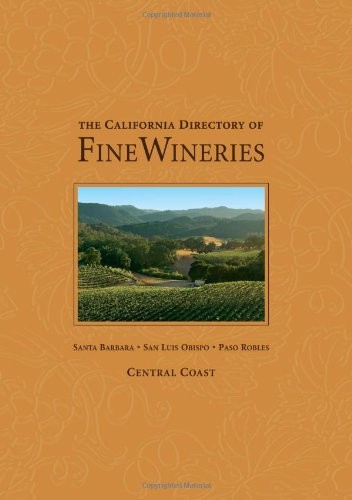The California Directory of Fine Wineries: Central Coast: Santa Barbara, San...