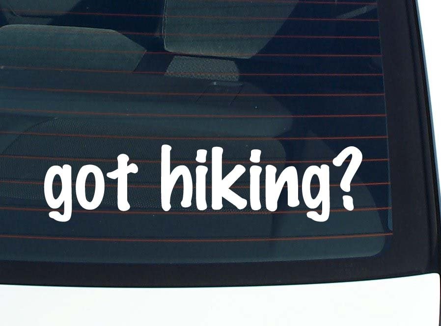 Got Hiking Funny Car Decal Bumper Sticker Vinyl Window Joke