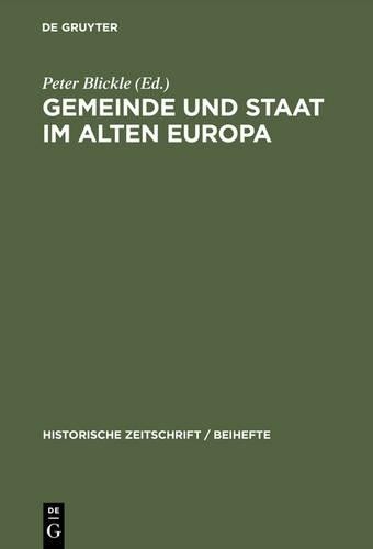 Gemeinde und Staat im Alten Europa (Hardback) Historische Zeitschrift / Beihefte