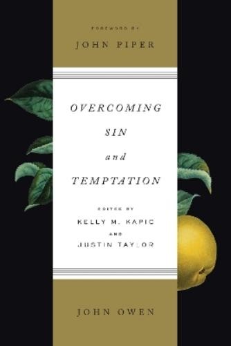 John Owen Overcoming Sin and Temptation (Paperback)