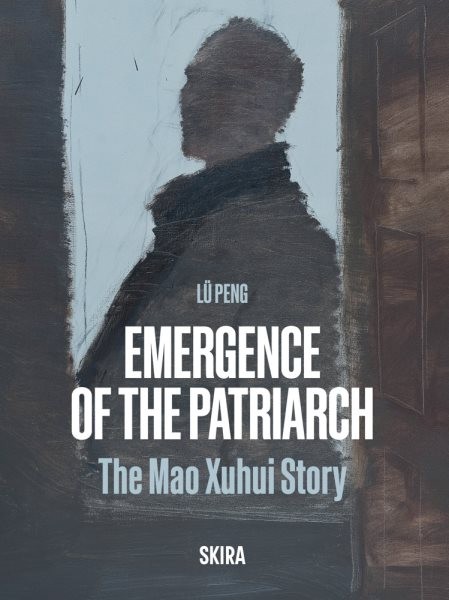 Emergence of the Patriarch : The Mao Xuhui Story, Hardcover by Peng, Lu, Bran...