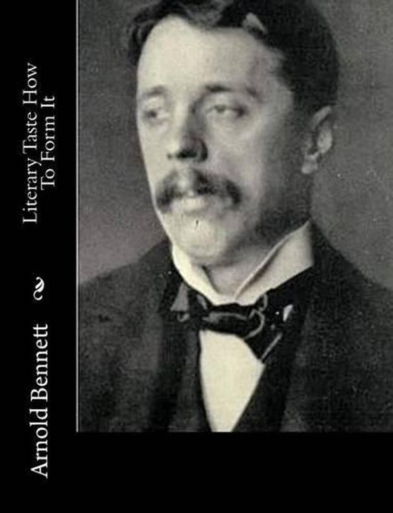 Literary Taste How To Form It by Arnold Bennett (English) Paperback Book