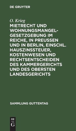 O Krieg Mietrecht Und Wohnungsmangelgesetzgebung Im Reiche, in Preuße (Hardback)