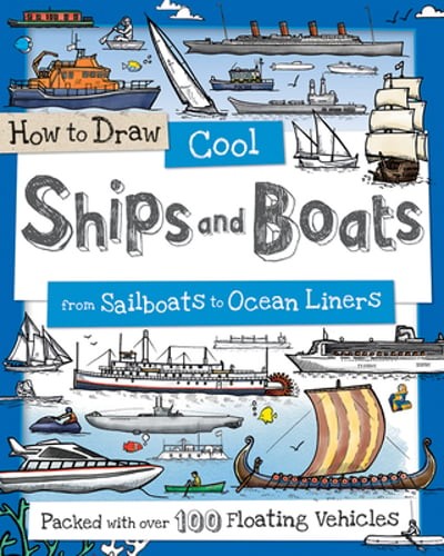 How to Draw Cool Ships and Boats: From Sailboats to Ocean Liners by Paul Calver