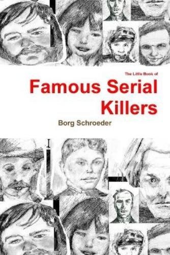 Borg Schroeder The Little Book of Famous Serial Killers (Paperback)Another great item from Rarewaves USA | Free delivery!