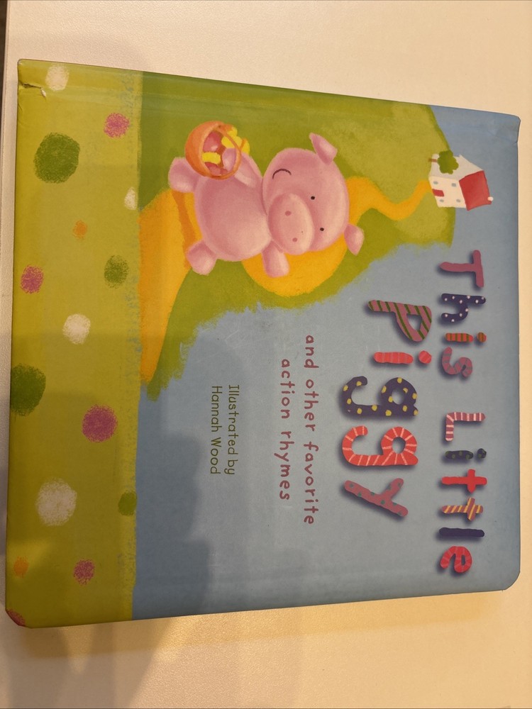 This Little Piggy: And Other Favorite Action Rhymes (Hardcover,2010) -Very Good