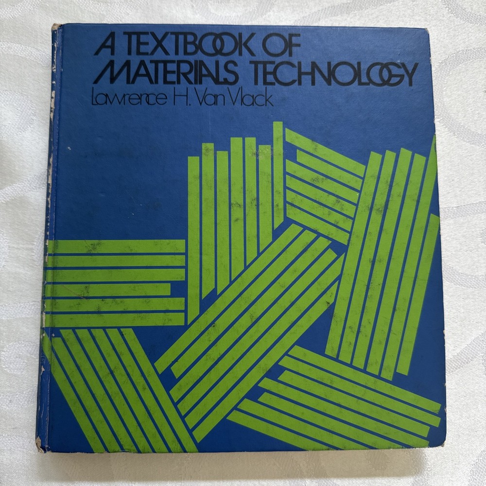 Vintage HC Book A Textbook Technology Lawrence Van Vlack 1973