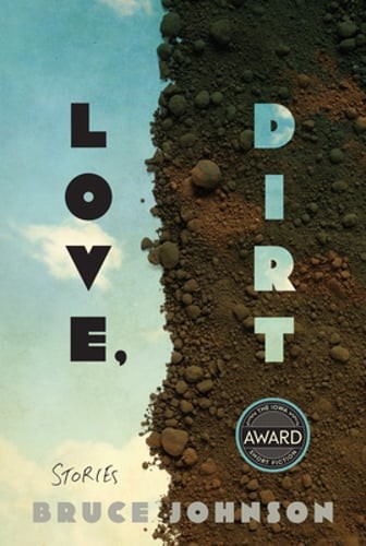Love, Dirt by Bruce Johnson: New