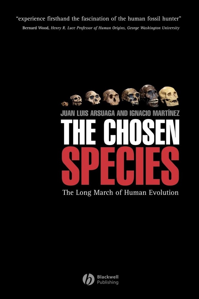 The Chosen Species: The Long March of Human Evolution - paperback Arsuaga, J...