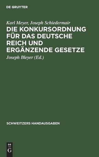 Karl Meyer Joseph Die Konkursordnung Für Das Deutsche Reich Und Ergän (Hardback)