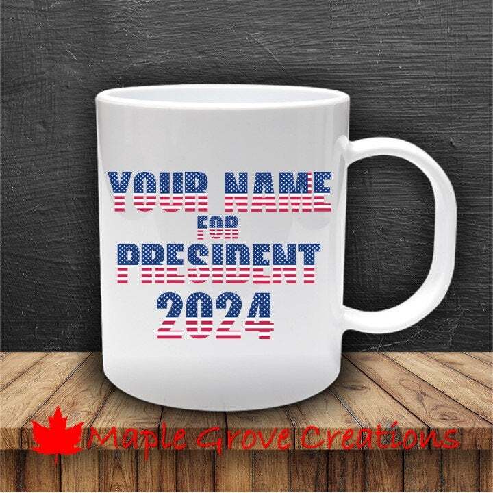 Personalized Your Name For President Coffee Mug 11 Oz Coffee Mug Available In