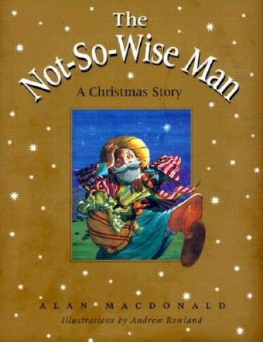 The Not-So-Wise Man: A Christmas Story - Hardcover - VERY GOOD