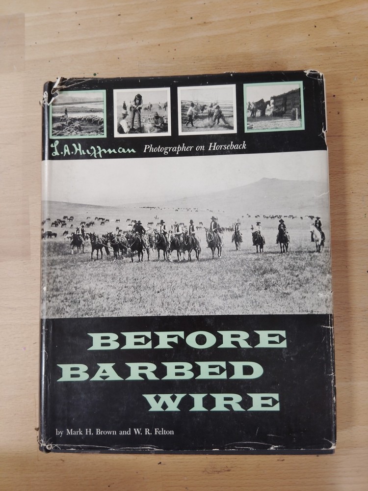 Before Barbed Wire - by Mark Brown and W. R. Felton L. A. - 1956 - 1st Ed. (I09)