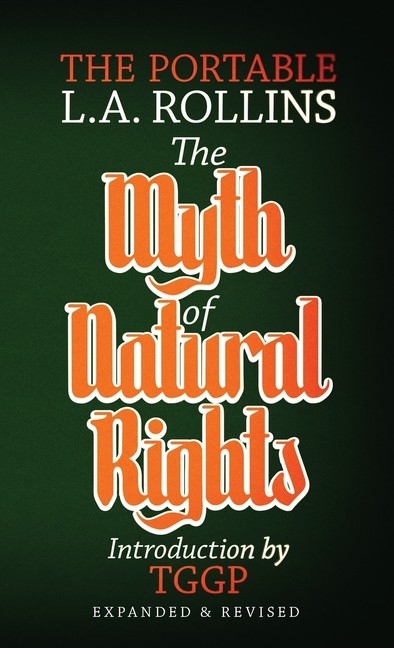 The Myth Of Natural Rights: The Portable L A  Rollins