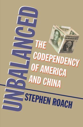Unbalanced: The Codependency of America and China Roach, Stephen hardcover Used