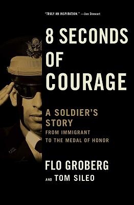 8 Seconds of Courage A Soldier's Story Flo Groberg Paperback