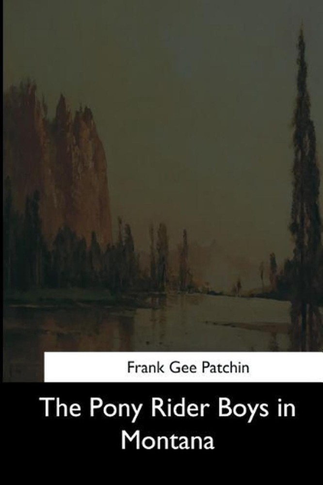 The Pony Rider Boys in Montana by Frank Gee Patchin (English) Paperback Book