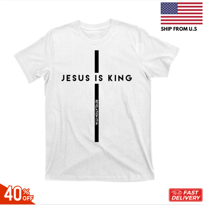 Jesus Is King Cross Revelation Christian Catholic Bible T-Shirt reprint sale hot
