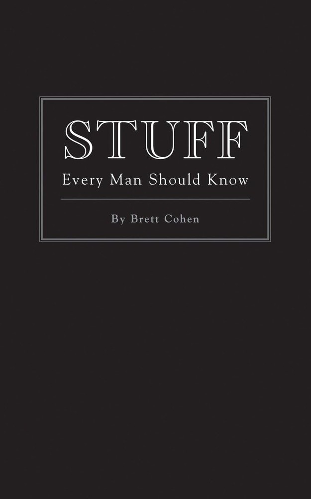 Stuff Every Man Should Know (Stuff You Should Know) - hardcover Cohen, Brett