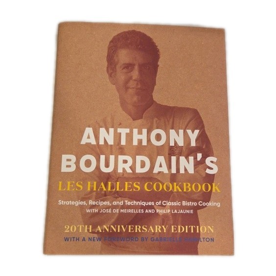 Anthony Bourdain’s Les Halles Cookbook 20th Anniversary Edition Classic Bistro