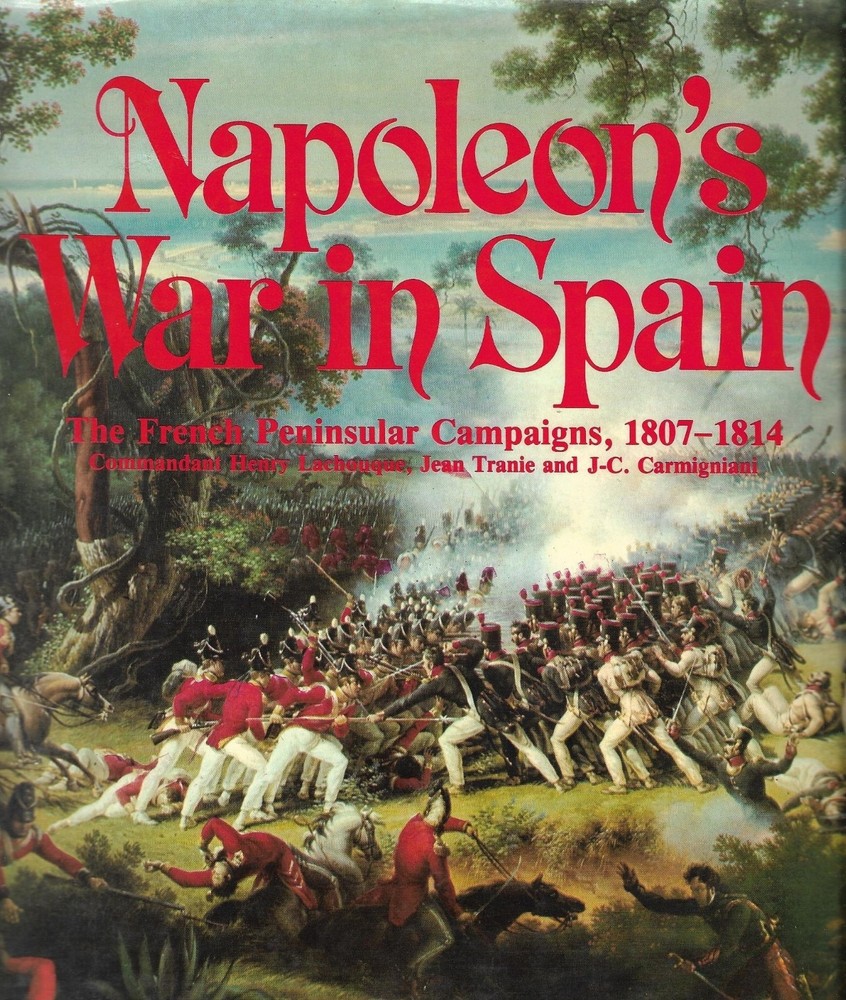 Napoleon's War in Spain The French Peninsular Campaigns, 1807-1814