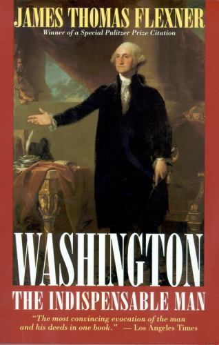 Washington : The Indispensable Man by James Thomas Flexner (1994, Trade...
