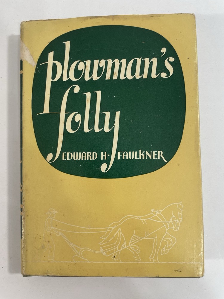 1943 1st Ed. 2nd printing PLOWMAN'S FOLLY Edward H. Faulkner Agricultural HC DJ