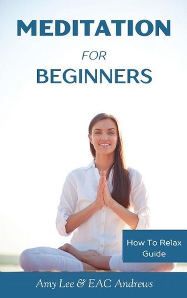 Meditation for Beginners: 5 Simple and Effective Techniques to Calm Your Mind, G
