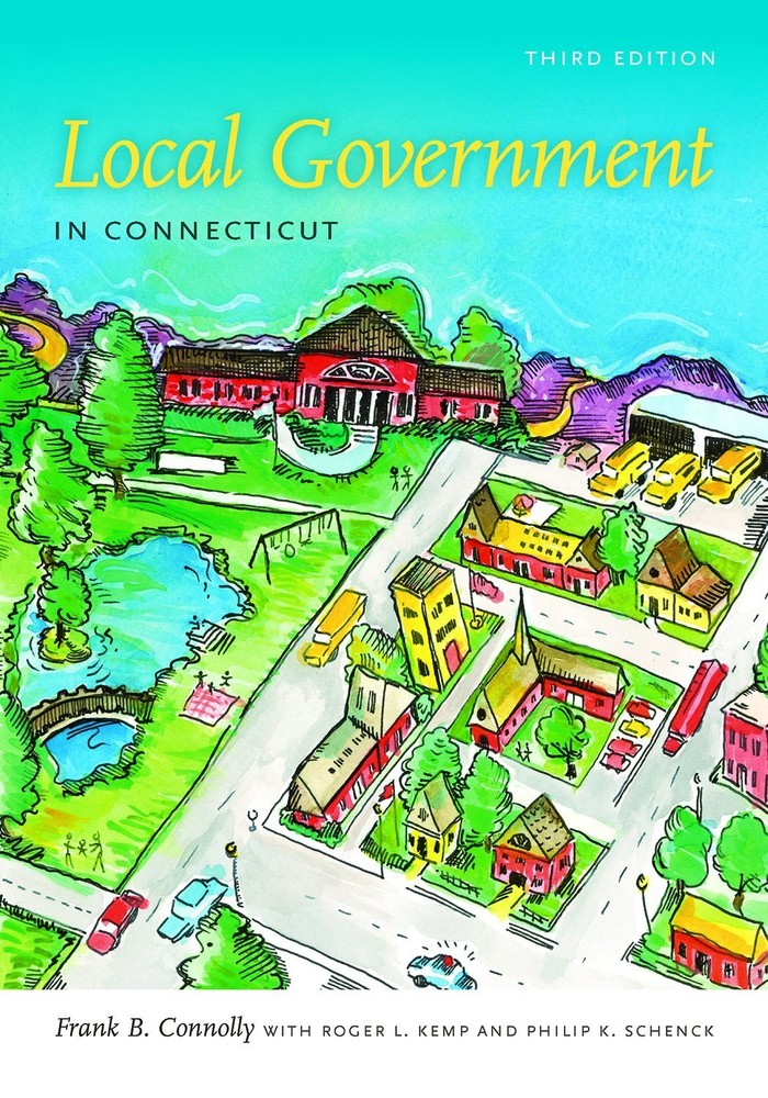 Local Government in Connecticut, Third Edition (The Driftless Connecticut Serie,