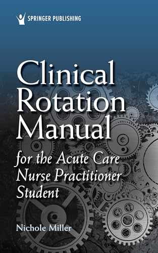 Clinical Rotation Manual for - Paperback, by Miller AGACNP-BC MSN - Very Good