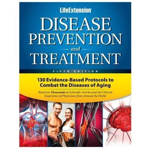 Life Extension Disease Prevention and Treatment: 130 Evidence-based Protocols to