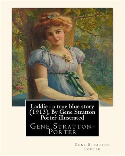 Laddie : A True Blue Story, Paperback by Stratton-Porter, Gene; Pfeifer, Herm...
