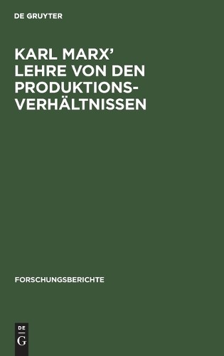 Karl Marx' Lehre Von Den Produktionsverhältnissen (Hardback) Forschungsberichte