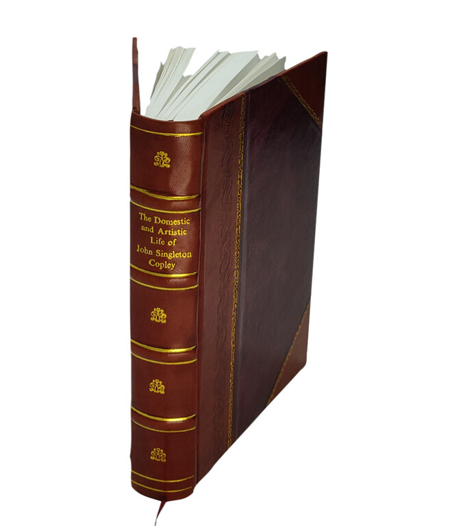 1882 Leather Bound: John Singleton Copley's Domestic & Artistic Life