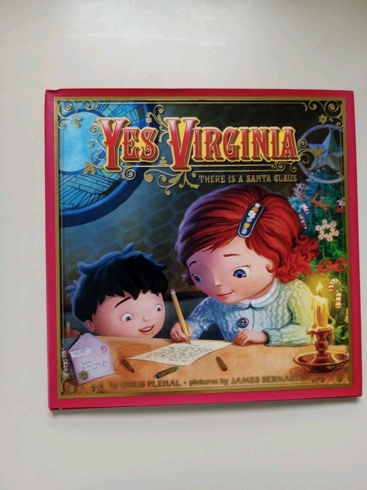Yes, Virginia : There Is a Santa Claus by Christopher J. Plehal and James...