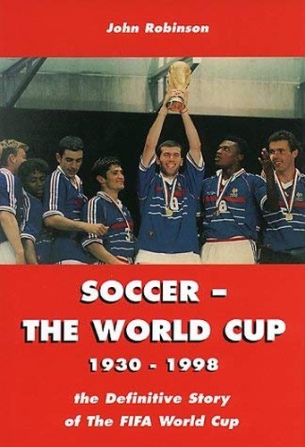 Soccer: The World Cup 1930-1998 by Robinson, John Hardback Book The Fast FreeFREE US DELIVERY | ISBN: 1862230234 | Quality Books
