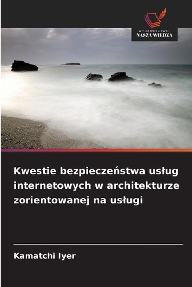 Kwestie bezpieczestwa uslug internetowych w architekturze zorientowanej na uslug